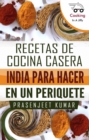 Recetas de Cocina Casera India Para Hacer en un Periquete - eBook
