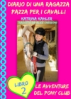 Diario di una Ragazza Pazza per i Cavalli - Libro Secondo: Le Avventure del Pony Club - eBook