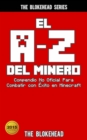 El A-Z Del Minero. Compendio No Oficial Para Combatir con Exito en Minecraft - eBook