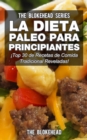 La Dieta Paleo Para Principiantes !Top 30 de Recetas de Comida Tradicional Reveladas! - eBook