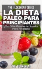 La Dieta Paleo Para Principiantes !Top 50 de Recetas de Licuados Paleo Reveladas! - eBook