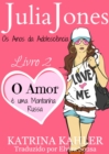 Julia Jones - Os Anos da Adolescencia - Livro 2: O Amor e uma Montanha Russa - eBook