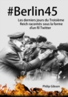 #Berlin45  Les derniers jours du Troisieme Reich racontes sous la forme d'un fil Twitter - eBook