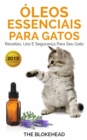 Oleos Essenciais para Gatos: Receitas, Uso e Seguranca para seu Gato - eBook