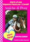 Diario di una Ragazza Pazza per i Cavalli - Libro Terzo - Amiche di Pony - eBook