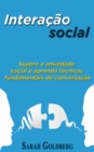 Interacao social: Supere a ansiedade social e aprenda tecnicas fundamentais de conversacao. - eBook