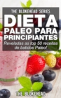 Dieta Paleo para Principiantes - Reveladas as top 50 receitas de batidos Paleo! - eBook