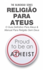 Religiao Para Ateus, O guia definitivo para ateus & Manual para Religiao sem Deus - eBook