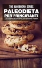 Paleodieta per Principianti - Le migliori 30 Ricette per Biscotti Paleo! - eBook