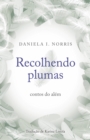 Recolhendo plumas: contos do alem - eBook