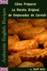 Como Preparar La Receta Original de Empanadas de Cornish (Autenticas Recetas Inglesas Libro 8) - eBook