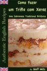 Sobre Como Fazer um Trifle com Xerez - Uma Sobremesa Tradicional Britanica - eBook