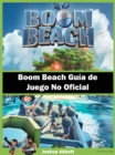 Boom Beach Guia de Juego No Oficial - eBook