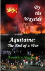 By the Wayside ...  Aquitaine: The End of a War - eBook