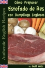 Como Preparar Estofado de Res con Dumplings Ingleses (Autenticas Recetas Inglesas Libro 3) - eBook