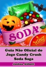 Guia Nao Oficial do Jogo Candy Crush Soda Saga - eBook
