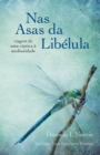 Nas Asas da Libelula - viagem de uma ceptica a mediunidade - eBook
