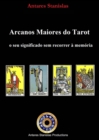Arcanos Maiores do Tarot: o seu significado sem recorrer a memoria. - eBook