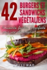 42 Burgers et Sandwichs Vegetaliens: Amusants, faciles, et parfaits pour une alimentation saine - eBook