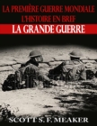 La Premiere Guerre mondiale : l'Histoire en bref - La Grande Guerre - eBook