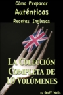 Como Preparar Autenticas Recetas Inglesas  La Coleccion Completa de 10 Volumenes - eBook