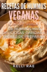 Recetas de hummus veganas: Las 20 recetas de hummus mas deliciosas, rapidas y faciles de preparar - eBook