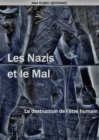Les Nazis et le Mal. La destruction de l'etre humain - eBook