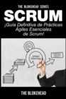 Scrum - !Guia definitiva de practicas agiles esenciales de Scrum! - eBook
