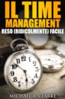 Il Time Management Reso (Ridicolmente) Facile - eBook
