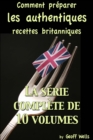 Comment preparer les authentiques recettes britanniques - La serie complete de 10 volumes - eBook