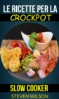 Le ricette per la Crockpot (slow cooker) - eBook