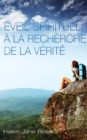 Eveil spirituel : a la recherche de la verite - eBook