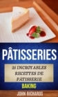 Patisseries: 25 incroyables recettes de patisserie (Baking) - eBook