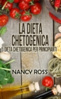 La Dieta Chetogenica - Dieta Chetogenica per Principianti - eBook