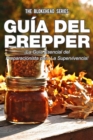 Guia del Prepper: !La guia esencial del preparacionista para la supervivencia! - eBook