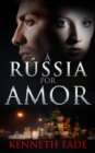 A Russia Por Amor - eBook