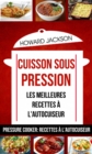 Cuisson sous pression: les meilleures recettes a l'autocuiseur (Pressure Cooker: Recettes a l'autocuiseur) - eBook