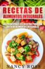 Recetas de Alimentos Integrales: Las Principales 65 Recetas para una Dieta de Alimentos Integrales - eBook