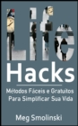 Life Hacks: Metodos Faceis e Gratuitos Para Simplificar Sua Vida - eBook