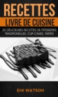 Recettes: Livre de cuisine: 25 delicieuses recettes de Patisseries traditionelles, Cup-cakes, Tartes (Livre de recettes: Desserts) - eBook