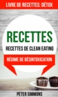 Recettes: Recettes de clean eating (Livre De Recettes: Detox: Regime de desintoxication) - eBook