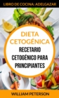 Dieta Cetogenica. Recetario cetogenico para principiantes (Libro de cocina: Adelgazar) - eBook