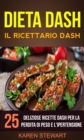 Dieta Dash: Il ricettario Dash:25 deliziose ricette Dash per la perdita di peso e l'ipertensione - eBook