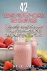 42 vegane Protein-Shakes und Smoothies   Schnelle, einfache und hervorragende gesunde Ernahrung - eBook