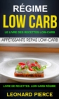 Regime Low-Carb: Le livre des recettes low-carb: appetissants repas low-carb (Livre De Recettes: Low Carb Regime) - eBook