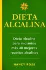 Dieta alcalina: Dieta alcalina para iniciantes mas  40 mejores recetas alcalinas - eBook