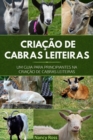 Criacao de Cabras Leiteiras: Um Guia para Principiantes na Criacao de Cabras Leiteiras - eBook