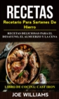 Recetas: Recetario Para Sartenes De Hierro: Recetas Deliciosas Para El Desayuno, El Almuerzo Y La Cena (Libro De Cocina: Cast Iron) - eBook