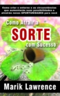 Como Atrair a Sorte com Sucesso - eBook