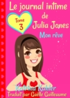 Le journal intime de Julia Jones  Tome 3  Mon reve - eBook